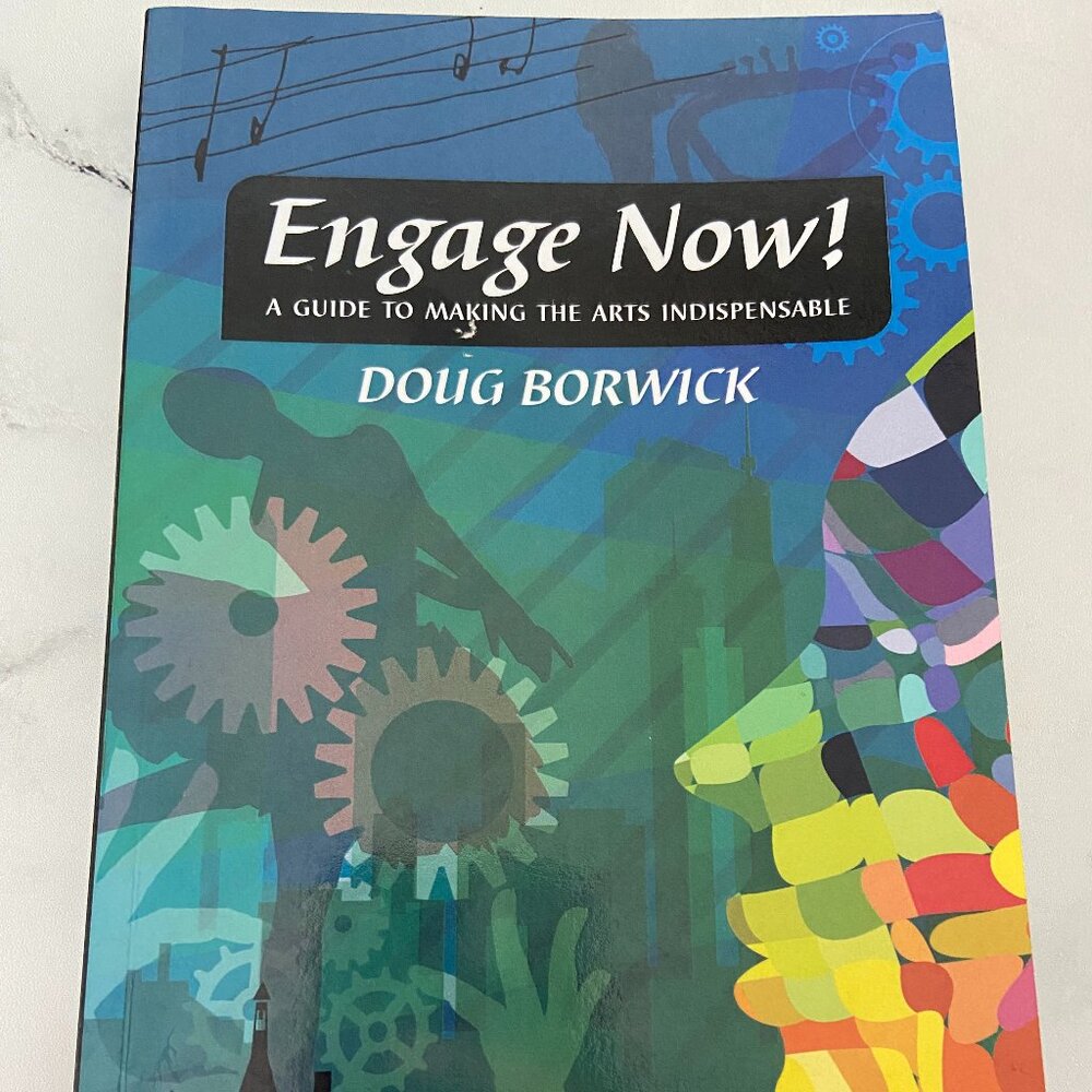 Engage Now!: A Guide to Making the Arts Indispensable ISBN 978-0972780438
